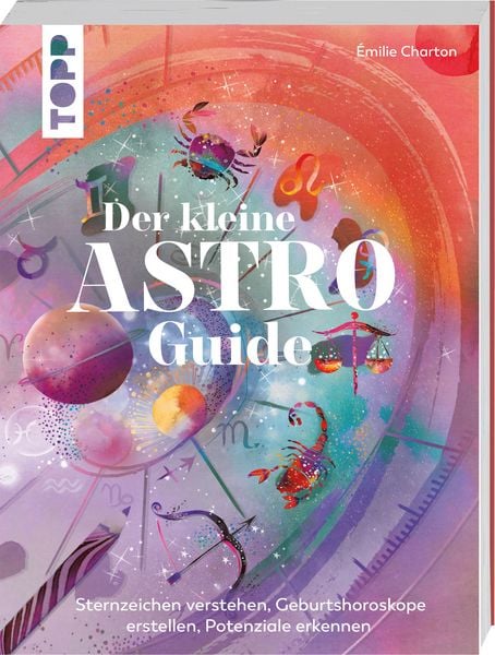 Der kleine Astro-Guide, Taschenbuch von Émilie Charton, Frechverlag GmbH, 978-3-7358-5514-5