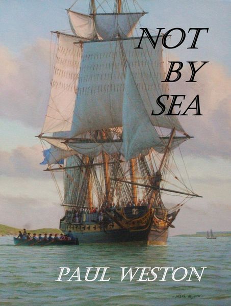 Produktbild: Not by Sea (Paul Weston Historical Maritime and Naval Fiction, #2)