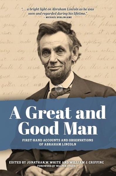 Produktbild: A Great and Good Man: Rare, First-Hand Accounts of Abraham Lincoln