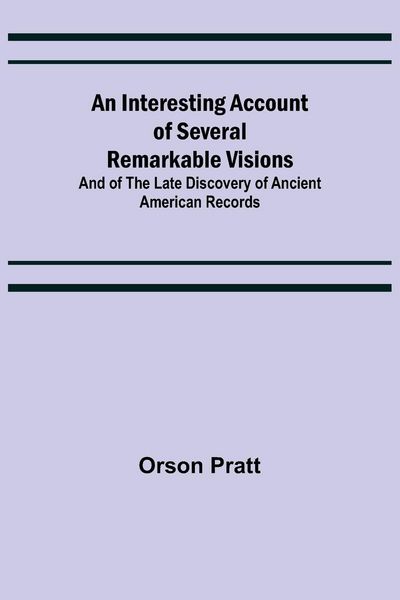 Produktbild: An Interesting Account of Several Remarkable Visions; And of the Late Discovery of Ancient American Records