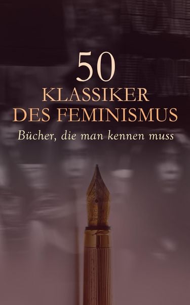 Produktbild: 50 Klassiker des Feminismus - B&uuml;cher, die man kennen muss