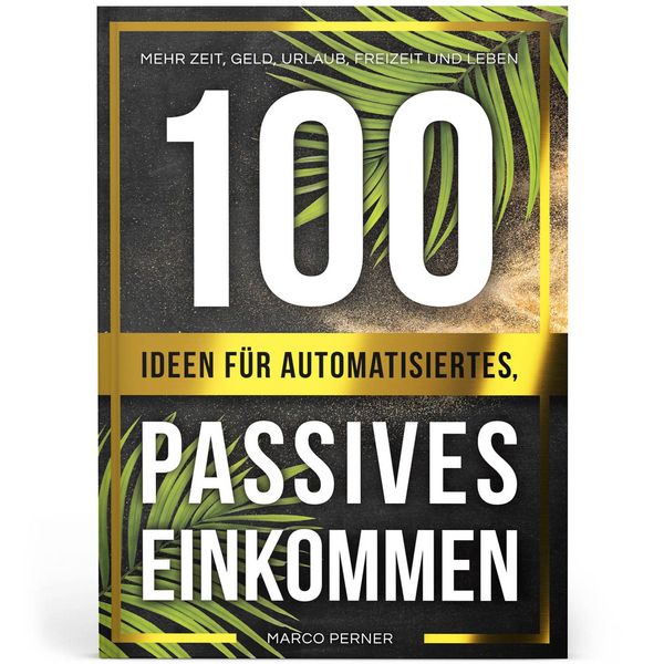 Produktbild: 100 Ideen f&uuml;r automatisiertes, passives Einkommen