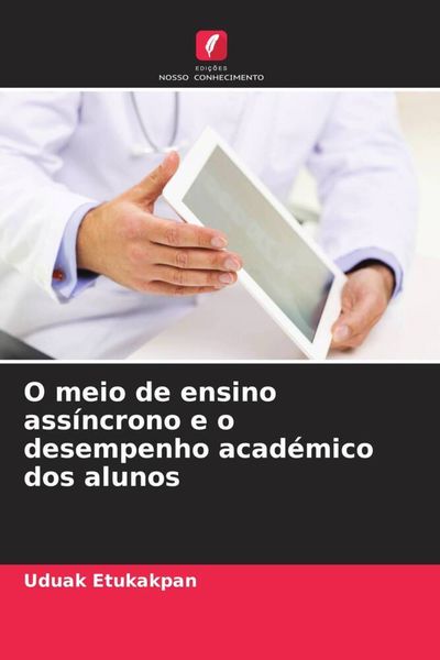 Produktbild: O meio de ensino ass&iacute;ncrono e o desempenho acad&eacute;mico dos alunos