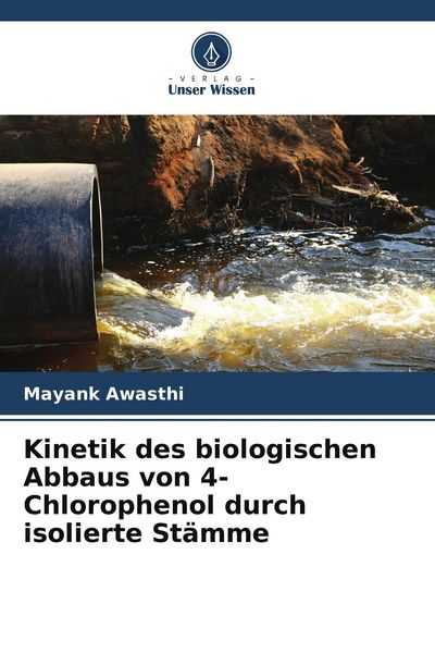 Produktbild: Kinetik des biologischen Abbaus von 4-Chlorophenol durch isolierte St&auml;mme
