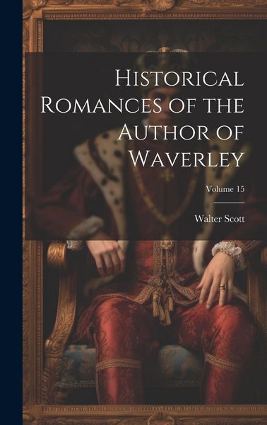 Produktbild: Historical Romances of the Author of Waverley; Volume 15