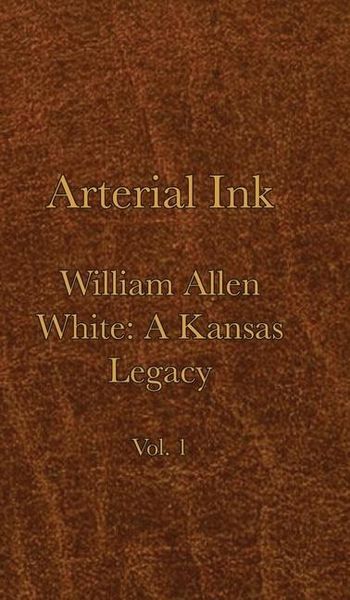 Produktbild: Arterial Ink: William Allen White a Kansas Legacy Vol 1