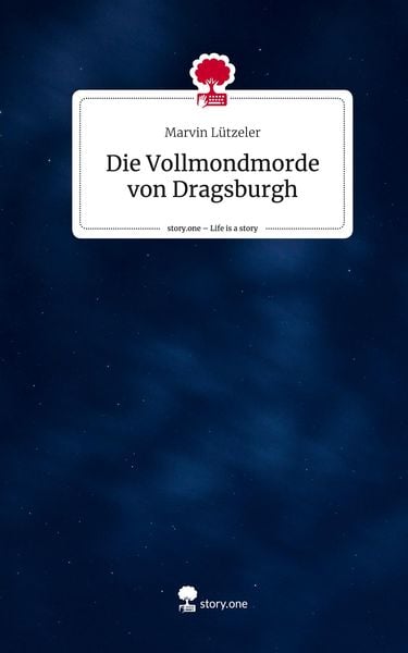 Produktbild: Die Vollmondmorde von Dragsburgh. Life is a Story - story.one