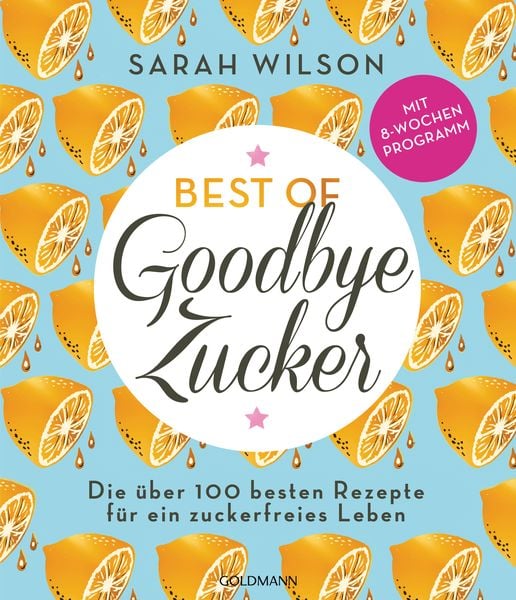 Best of »Goodbye Zucker«, Taschenbuch von Sarah Wilson, Goldmann, 978-3-442-18012-7
