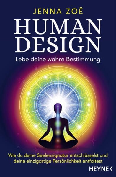 Human Design – Lebe deine wahre Bestimmung, Taschenbuch von Jenna Zoe, Heyne, 978-3-453-70481-7