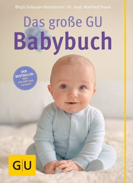 Das große GU Babybuch, Taschenbuch von Manfred Praun,Birgit Gebauer-Sesterhenn, Gräfe und Unzer Verlag GmbH