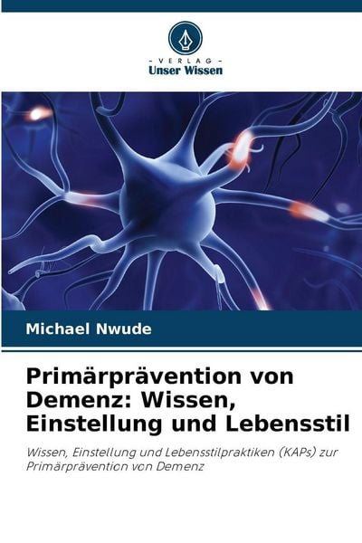 Produktbild: Prim&auml;rpr&auml;vention von Demenz: Wissen, Einstellung und Lebensstil