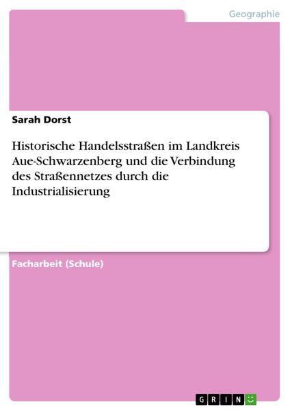 Produktbild: Historische Handelsstra&szlig;en im Landkreis Aue-Schwarzenberg und die Verbindung des Stra&szlig;ennetzes durch die Industrialisierung