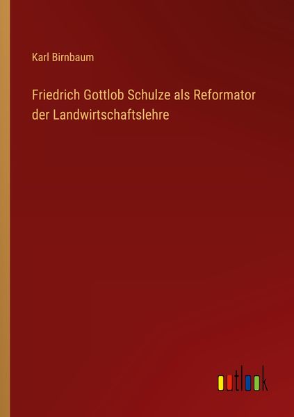 Produktbild: Friedrich Gottlob Schulze als Reformator der Landwirtschaftslehre