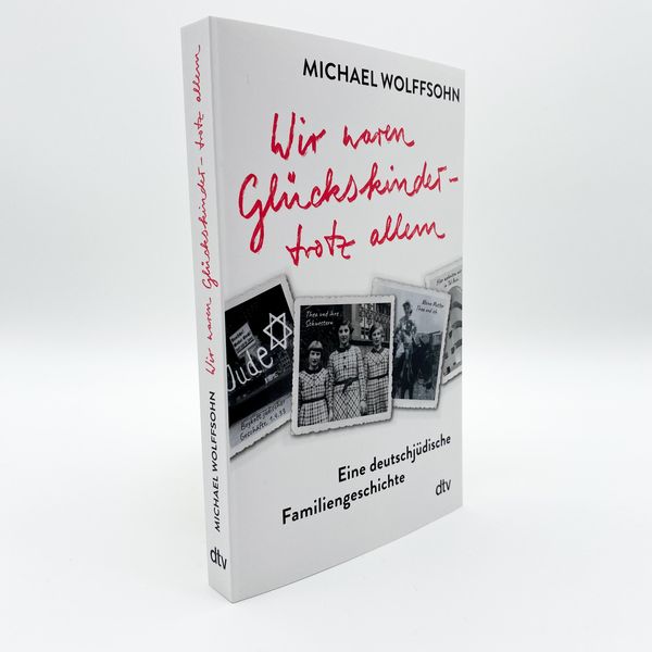 Produktbild: Wir waren Gl&uuml;ckskinder &ndash; trotz allem. Eine deutschj&uuml;dische Familiengeschichte