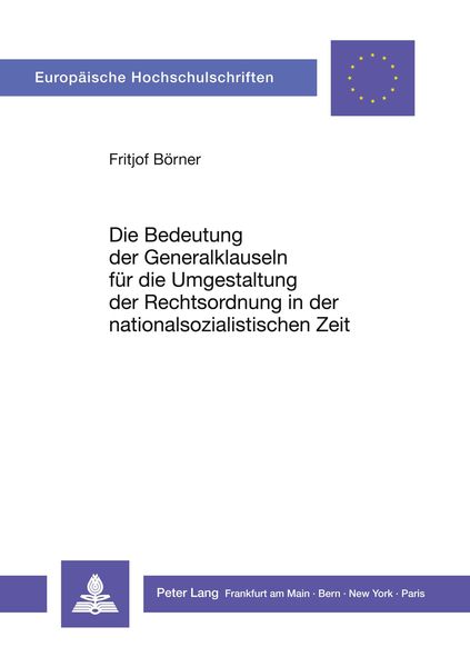 Produktbild: Die Bedeutung der Generalklauseln f&uuml;r die Umgestaltung der Rechtsordnung in der nationalsozialistischen Zeit