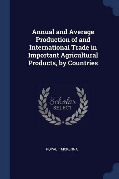 Produktbild: Annual and Average Production of and International Trade in Important Agricultural Products, by Countries