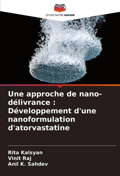 Produktbild: Une approche de nano-d&eacute;livrance : D&eacute;veloppement d'une nanoformulation d'atorvastatine