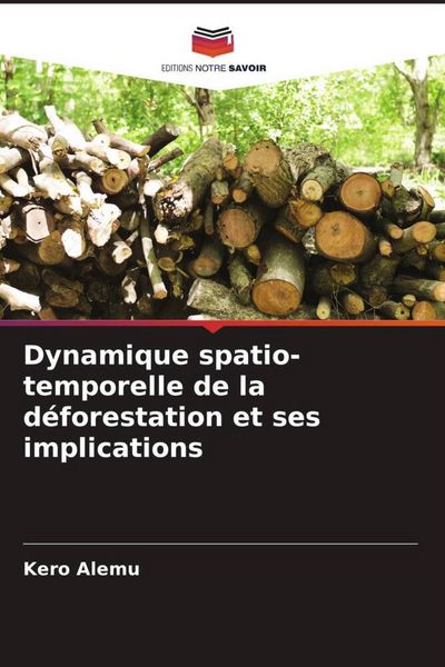 Produktbild: Dynamique spatio-temporelle de la d&eacute;forestation et ses implications