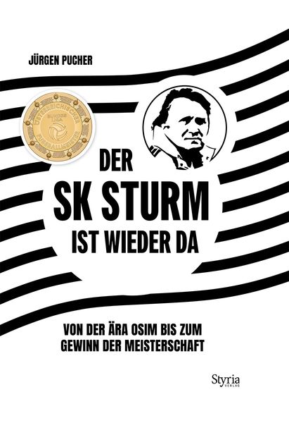 Der SK Sturm ist wieder da, Gebundene Ausgabe von Jürgen Pucher, Styria Verlag in Verlagsgruppe Styria GmbH & Co. KG, 9783222151262