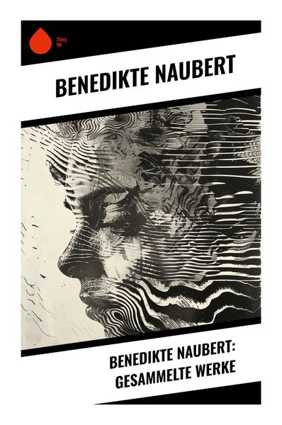 Produktbild: Benedikte Naubert: Gesammelte Werke