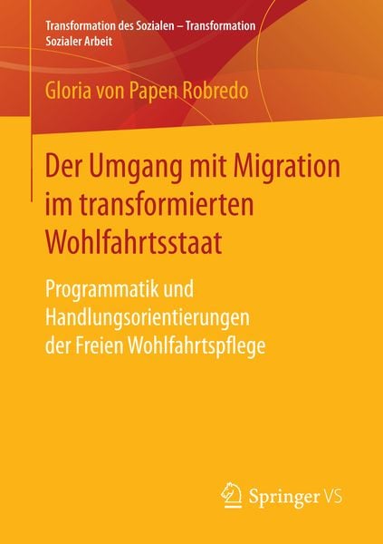 Der Umgang mit Migration im transformierten Wohlfahrtsstaat, Taschenbuch von Gloria Papen Robredo, Springer Fachmedien Wiesbaden GmbH, 9783658159078