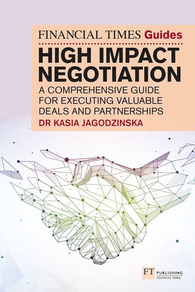 Produktbild: The Financial Times Guide to High Impact Negotiation: A comprehensive guide for executing valuable deals and partnerships