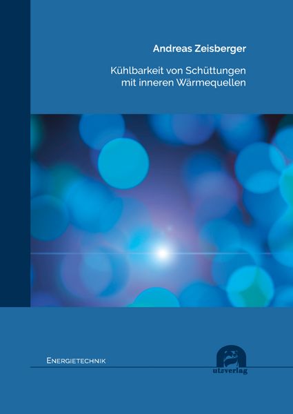 Kühlbarkeit von Schüttungen mit inneren Wärmequellen, Taschenbuch von Andreas Zeisberger, Utz Verlag, 9783831686346