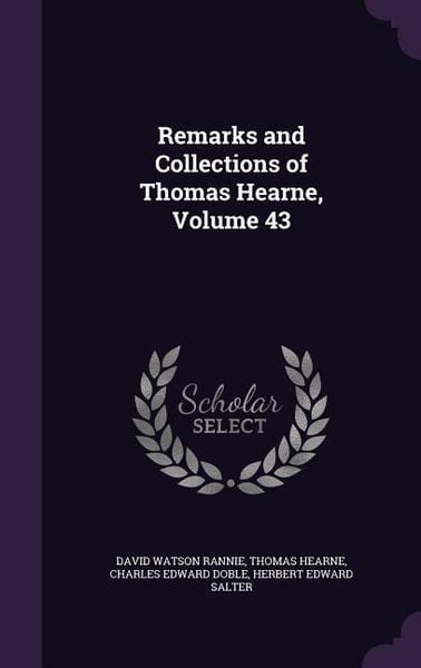 Produktbild: Remarks and Collections of Thomas Hearne, Volume 43
