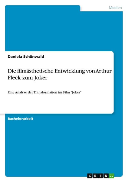 Produktbild: Die film&auml;sthetische Entwicklung von Arthur Fleck zum Joker