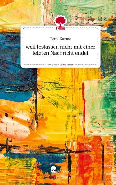 Produktbild: Weil loslassen nicht mit einer letzten Nachricht endet. Life is a Story - story.one