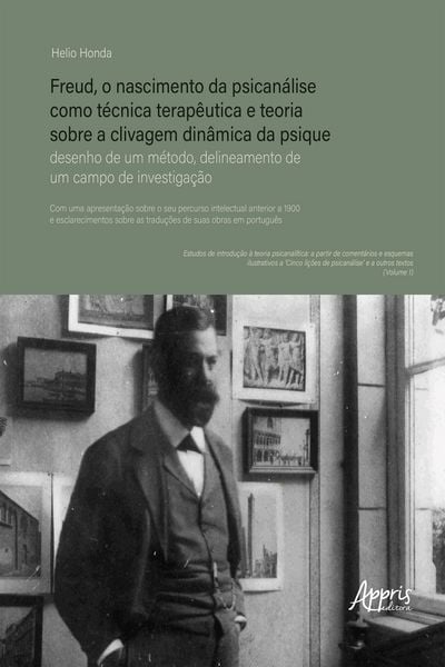 Produktbild: Freud, o Nascimento da Psican&aacute;lise como T&eacute;cnica Terap&ecirc;utica e Teoria Sobre a Clivagem Din&acirc;mica da Psique: Desenho de um M&eacute;todo, Delineamento de um Cam