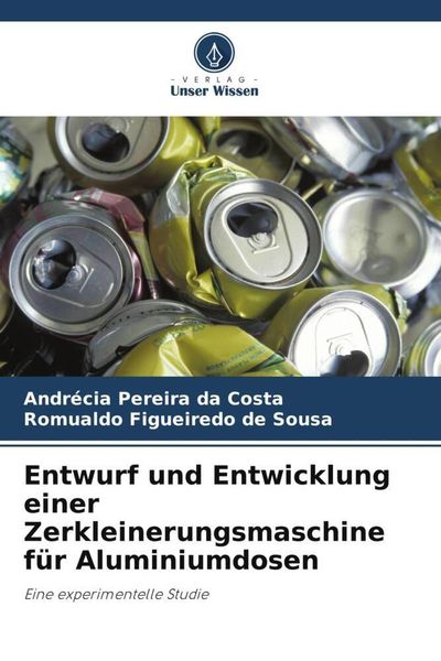 Produktbild: Entwurf und Entwicklung einer Zerkleinerungsmaschine f&uuml;r Aluminiumdosen