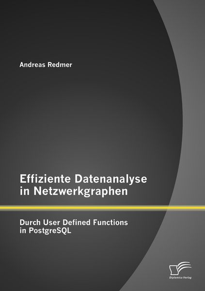 Produktbild: Effiziente Datenanalyse in Netzwerkgraphen: Durch User Defined Functions in PostgreSQL