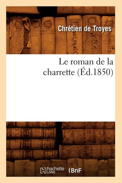 Produktbild: Le roman de la charrette (&Eacute;d.1850)