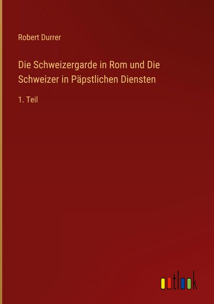 Produktbild: Die Schweizergarde in Rom und Die Schweizer in P&auml;pstlichen Diensten