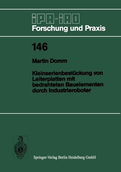 Kleinserienbestückung von Leiterplatten mit bedrahteten Bauelementen durch Industrieroboter, Taschenbuch von Martin Domm, Springer Berlin,