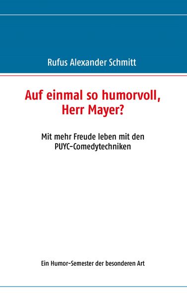 Produktbild: Auf einmal so humorvoll, Herr Mayer? Mit mehr Freude leben mit den PUYC-Comedytechniken