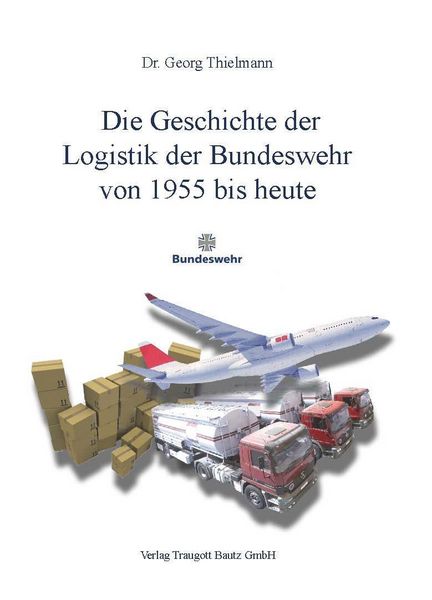 Produktbild: Die Geschichte der Logistik der Bundeswehr von 1955 bis heute