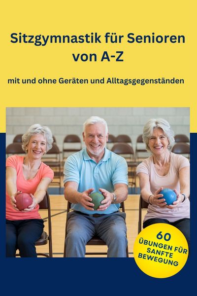 Produktbild: Sitzgymnastik f&uuml;r Senioren von A-Z mit und ohne Ger&auml;ten und Alltagsgegenst&auml;nden