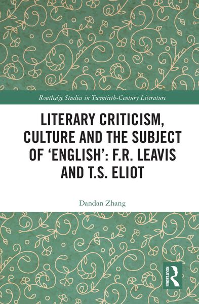 Produktbild: Literary Criticism, Culture and the Subject of 'English': F.R. Leavis and T.S. Eliot