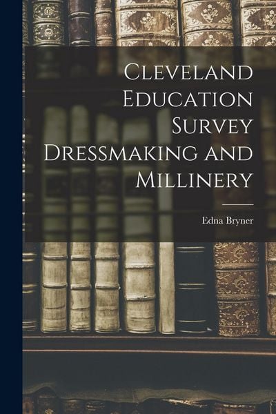 Produktbild: Cleveland Education Survey Dressmaking and Millinery