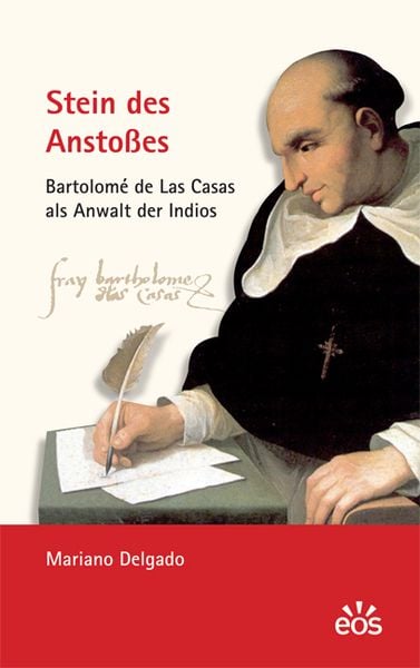 Produktbild: Stein des Ansto&szlig;es - Bartolom&eacute; de Las Casas als Anwalt der Indios