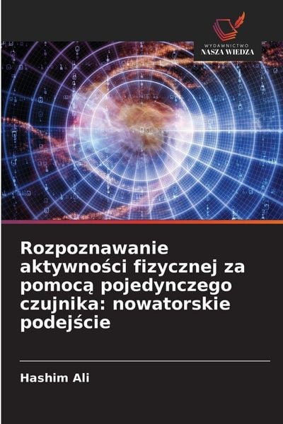Produktbild: Rozpoznawanie aktywno&iquest;ci fizycznej za pomoc&iquest; pojedynczego czujnika: nowatorskie podej&iquest;cie
