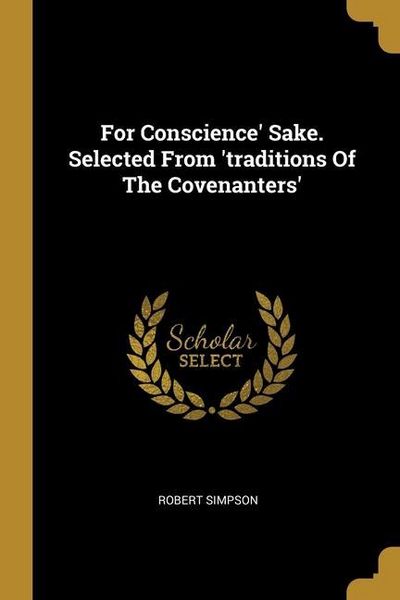 Produktbild: For Conscience' Sake. Selected From 'traditions Of The Covenanters'