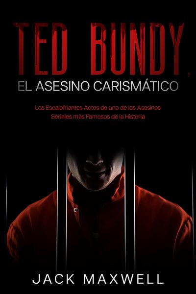 Produktbild: Ted Bundy, el Asesino Carism&aacute;tico: Los Escalofriantes Actos de uno de los Asesinos Seriales m&aacute;s Famosos de la Historia