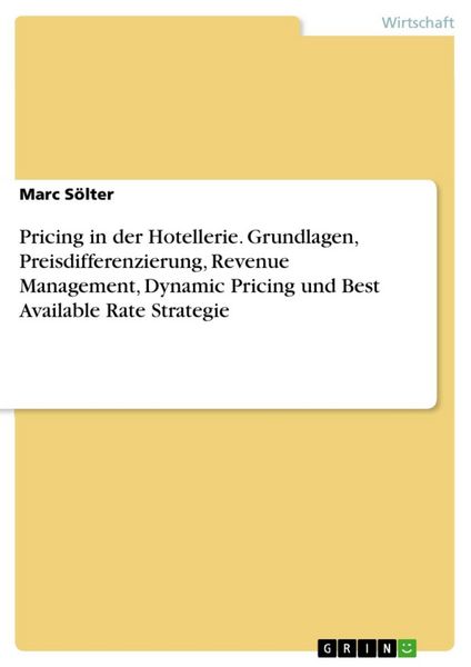 Produktbild: Pricing in der Hotellerie. Grundlagen, Preisdifferenzierung, Revenue Management, Dynamic Pricing und Best Available Rate Strategie