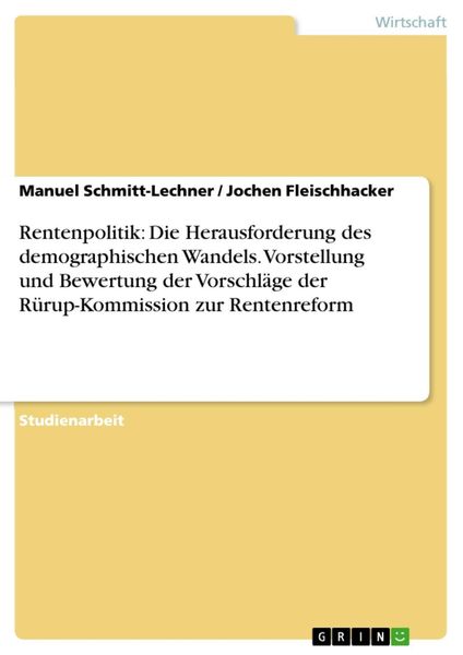 Produktbild: Rentenpolitik: Die Herausforderung des demographischen Wandels - Vorstellung und Bewertung der Vorschl&auml;ge der R&uuml;rup-Kommission zur Rentenreform