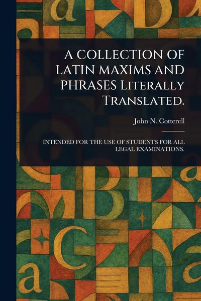 Produktbild: A Collection Of Latin Maxims and Phrases Literally Translated.