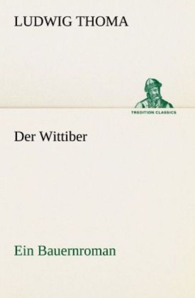 Der Wittiber, Taschenbuch von Ludwig Thoma, Tredition, 9783842417298
