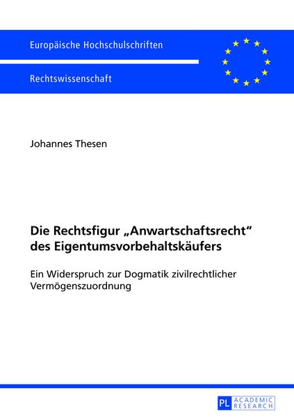 Die Rechtsfigur «Anwartschaftsrecht» des Eigentumsvorbehaltskäufers, Taschenbuch von Johannes Thesen, Peter Lang GmbH, Internationaler Verlag der